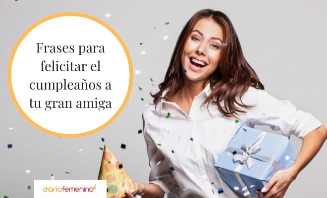 Frases para felicitar el cumple a tu amiga